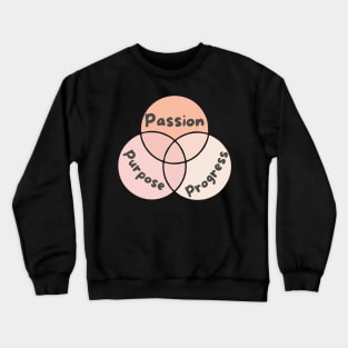 passion purpose progress Crewneck Sweatshirt